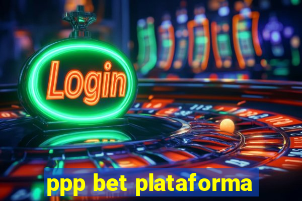 ppp bet plataforma